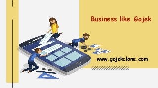 Business like Gojek
www.gojekclone.com
 