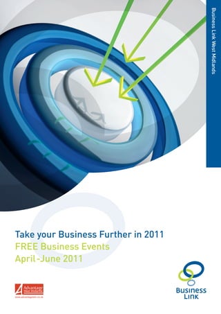 Business Link West Midlands



Take your Business Further in 2011
FREE Business Events
April-June 2011
 
