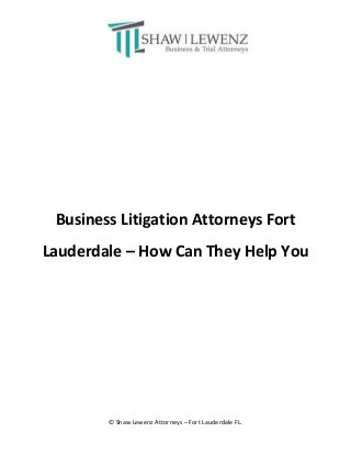 © Shaw Lewenz Attorneys – Fort Lauderdale FL.
Business Litigation Attorneys Fort
Lauderdale – How Can They Help You
 