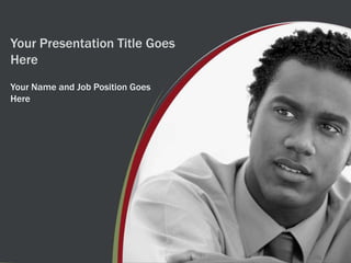 Your Presentation Title Goes Here Your Name and Job Position Goes Here 