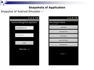 Snapshots of Application
Snapshot of Android Emulator :-
 