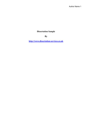 Author Name 1
Dissertation Sample
By
http://www.dissertation-services.co.uk
 