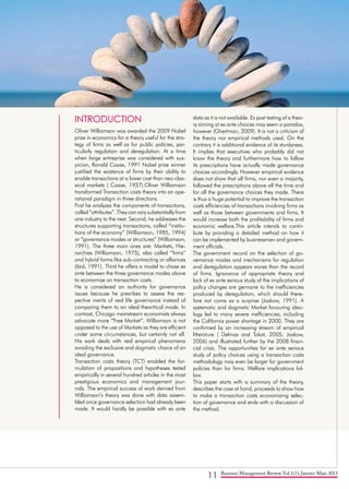 11 Business Management Review Vol.1(1), Janvier-Mars 2011
INTRODUCTION
Oliver Williamson was awarded the 2009 Nobel
prize in economics for a theory useful for the stra-
tegy of firms as well as for public policies, par-
ticularly regulation and deregulation. At a time
when large entreprise was considered with sus-
picion, Ronald Coase, 1991 Nobel prize winner
justified the existence of firms by their ability to
enable transactions at a lower cost than neo-clas-
sical markets ( Coase, 1937).Oliver Williamson
transformed Transaction costs theory into an ope-
rational paradigm in three directions.
First he analyzes the components of transactions,
called “attributes”. They can vary substantially from
one industry to the next. Second, he addresses the
structures supporting transactions, called “institu-
tions of the economy” (Williamson, 1985, 1994)
or “governance modes or structures” (Williamson,
1991). The three main ones are: Markets, Hie-
rarchies (Williamson, 1975), also called “firms”
and hybrid forms like sub-contracting or alliances
(ibid, 1991). Third he offers a model to chose ex
ante between the three governance modes above
to economize on transaction costs.
He is considered an authority for governance
issues because he presribes to assess the res-
pective merits of real life governance instead of
comparing them to an ideal theoritical mode. In
contrast, Chicago mainstream economists always
advocate more “Free Market”. Williamson is not
opposed to the use of Markets as they are efficient
under some circumstances, but certainly not all.
His work deals with real empirical phenomena
avoiding the exclusive and dogmatic choice of an
ideal governance.
Transaction costs theory (TCT) enabled the for-
mulation of propositions and hypotheses tested
empirically in several hundred articles in the most
prestigious economics and management jour-
nals. The empirical success of work derived from
Williamson’s theory was done with data assem-
bled once governance selection had already been
made. It would hardly be possible with ex ante
data as it is not available. Ex post testing of a theo-
ry aiming at ex ante choices may seem a paradox,
however (Ghertman, 2009). It is not a criticism of
the theory nor empirical methods used. On the
contrary it is additional evidence of its sturdyness.
It implies that executives who probably did not
know the theory and furthermore how to follow
its prescriptions have actually made governance
choices accordingly. However empirical evidence
does not show that all firms, nor even a majority,
followed the prescriptions above all the time and
for all the governance choices they made. There
is thus a huge potential to improve the transaction
costs efficiencies of transactions involving firms as
well as those between governments and firms. It
would increase both the profitability of firms and
economic welfare.This article intends to contri-
bute by providing a detailed method on how it
can be implemented by businessmen and govern-
ment officials.
The government record on the selection of go-
vernance modes and mechanisms for regulation
and deregulation appears worse than the record
of firms. Ignorance of appropriate theory and
lack of ex ante serious study of the implications of
policy changes are germane to the inefficiencies
produced by deregulation, which should there-
fore not come as a surprise (Joskow, 1991). A
systematic and dogmatic Market favouring ideo-
logy led to many severe inefficiencies, including
the California power shortage in 2000. They are
confirmed by an increasing stream of empirical
litterature ( Delmas and Tokat, 2005; Joskow,
2006) and illustrated further by the 2008 finan-
cial crisis. The opportunities for ex ante serious
study of policy choices using a transaction costs
methodology may even be larger for government
policies than for firms. Welfare implications fol-
low.
This paper starts with a summary of the theory,
describes the case at hand, proceeds to show how
to make a transaction costs economizing selec-
tion of governance and ends with a discussion of
the method.
 