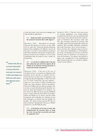 121 Business Management Review Vol.1(1), Janvier-Mars 2011
risme plus averti mais aussi plus engagé, plus
responsable et spécifique.
B.A. : Quels sont selon vous les facteurs clés
de succès du tourisme dans cette région ?
Baudouin Gillis : Assurément la sécurité,
l’écoute des besoins et surtout ne pas réflé-
chir en vase clos. Toutes les parties prenantes
doivent être intégrées à la réflexion autour de
la mise en tourisme. Une politique touristique
doit être inspirée et admise par toutes les par-
ties qui seront d’une manière ou d’une autre
impliquées dans le projet à court, moyen ou
long terme.
B.A. : Le sud de la méditerranée n’est pas
plus insécurisé que certaines régions de ce
monde où le tourisme connait pourtant un
succès de marché surprenant ?
Baudouin Gillis : C’est tout à fait vrai. A
condition d’avoir un produit qui dépasse cette
question de la sécurité. La question est tou-
jours de savoir ce que l’on a à opposer à une
image de sécurité dégradée. A New York, Rio
ou Le Caire l’insécurité n’est pas absente…
mais qui s’en soucie ? L’offre touristique est
telle que cette question devient secondaire.
Souvent d’ailleurs les touristes se dirigent vers
un lieu qui peut être déconnecté dans leur es-
prit du pays dans lequel ils se rendent…qui
se soucie en effet de savoir que les Maldives
sont un pays d’Asie du Sud-Ouest où la légis-
lation est basée sur la charia, que les autres
croyances sont interdites aux citoyens et que
les étrangers ne doivent pas les exhiber en
public. On retient surtout que les 87 îles qui
les constituent représentent chacune un Resort
exclusif ou une île-hôtel de rêve.
B.A. : La formation et la mise à niveau des
professionnels du tourisme dans un pays
qui n’en n’a pas fait sa priorité sont aussi
un impératif, non ?
Baudouin Gillis : C’est sûr, mais nous avons
en Europe également une préoccupation
constante de formation de nos professionnels
du tourisme. Nous devons les former constam-
ment à l’évolution des nouveaux outils, des
TIC, des nouveaux produits et services, des
nouvelles approches des potentiels clients qui
évoluent, des nouvelles méthodes marketing,
des outils financiers, de la communication,…
Nous sommes très impliqués dans la forma-
tion. Nous avons développé un CFA-Stephen-
son (avec une école) et ou encore une licence
Tourisme avec la Sorbonne…et d’autres ac-
tions de formation. Ce secteur très évolutif a
besoin de compétences et de qualifications
elles-mêmes évolutives, au sud de la méditer-
ranée comme ailleurs…
“A NewYork,Rio ou
Le Caire l’insécurité
n’est pas absente…
mais qui s’en soucie ?
L’offre touristique est
telle que cette ques-
tion devient secon-
daire”
VERBATIM
 