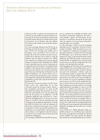 Business Management Review Vol.1(1), Janvier-Mars 2011
72
sulte qu’une EEI contribue à la transparence du
marché, qui peut révéler que des fournisseurs his-
toriques ont eu des comportements opportunistes
lors de la fixation des prix en l’absence de mise en
concurrence. Le cas échéant, cela peut affecter
la confiance des acheteurs envers les fournisseurs
concernés.
Un autre avantage théorique des EEI est de ré-
duire les coûts de transaction au sens de William-
son (1973). Cet avantage peut profiter tant à
l’acheteur qu’au fournisseur. Pour le client, la
baisse des coûts de transaction provient en par-
ticulier de la réduction de la durée du cycle de
sélection des fournisseurs (Arnold et al., 2005),
ce qui permet aux acheteurs de consacrer plus de
temps à d’autres activités. Tassabehji et al. (2006)
notent cependant que pour savoir si des gains en
matière de coûts de transaction sont effectivement
réalisés, il faut disposer des compétences néces-
saires pour les mesurer. Or, ces auteurs observent
que beaucoup d’entreprises ne disposent pas de
telles compétences. Ce constat conduit ces au-
teurs à faire preuve de réserve en ce qui concerne
les perspectives objectives de réalisation de gains
potentiels au niveau des coûts de transaction par
le biais des EEI.
Du point de vue des fournisseurs, les EEI consti-
tuent surtout des opportunités de se faire
connaître auprès de nouveaux clients, même si
leur localisation est lointaine. En outre, les EEI
permettent de réaliser des économies au niveau
des frais administratifs, tant chez les clients que
chez les fournisseurs. En complément, une EEI
engendre également des économies au niveau
des frais de déplacement, du fait que pour par-
ticiper à une EEI il n’est pas nécessaire pour les
fournisseurs de se déplacer physiquement. L’étude
de 2005 d’Arnold et al. confirme l’existence ef-
fective de ce potentiel d’économies. Ces constats
autorisent à conclure que les EEI contribuent non
seulement à une augmentation de la productivité
des acheteurs, mais également des fournisseurs,
qui peuvent ainsi investir plus de temps dans des
opérations stratégiques.
Un avantage complémentaire des EEI est de don-
ner aux acheteurs la possibilité de vérifier si les
fournisseurs historiques appliquent des tarifs «
concurrentiels ». Quant aux fournisseurs, la par-
ticipation à une EEI leur permet de se situer aisé-
ment par rapport à la concurrence nationale et
internationale, voire mondiale.
Il a été mentionné ci-devant que les avantages
potentiels des EEI conduisent certaines firmes à
projeter de réaliser 100% des achats par ce vec-
teur. Cependant, il semble que cet objectif ne soit
pas aisé à atteindre, comme le confirme l’exemple
de Volkswagen, qui a révisé ses ambitions à la
baisse à ce niveau. Cela permet de penser que la
réalisation de 100% des achats uniquement par
le biais des EEI ne représente pas une panacée et
que le recours aux EEI peut engendrer des coûts
cachés ou/et des dysfonctionnements.
Cette hypothèse est renforcée par les résultats de
Loesch (2005). Dans une enquête portant sur l’in-
dustrie automobile en Europe, cet auteur observe
que parmi les entreprises « clientes » des avis
contradictoires existent à propos des EEI. Alors
que du point de vue des acheteurs certains jugent
que le recours aux EEI ne peut que se révéler po-
sitif, d’autres ont une vision opposée et craignent
que le recours aux EEI ruine la qualité des rela-
tions à long terme avec les fournisseurs actuels.
Cela implique que tous les acheteurs ne sont pas
systématiquement favorables au recours aux EEI
(Carter et al., 2004) et que dans une même en-
treprise les acheteurs puisent avoir des avis parta-
gés concernant les avantages et les inconvénients
des EEI. Ce constat permet de conclure que par-
mi les professionnels des achats les avantages re-
connus aux EEI ne sont pas incontestés. Il est no-
table que cette reconnaissance par les praticiens
du fait qu’au-delà de leurs avantages théoriques
les EEI peuvent aussi engendrer des problèmes est
également partagée par les acteurs du «monde»
académique.
Ainsi, Arnold et al. (2005) défendent l’idée que
les EEI constituent un outil efficace pour optimiser
les achats. Ce jugement est partagé par Hertz et
Hutman (2005). Ces deux auteurs ont effectué
deux études de cas approfondies dans le secteur
Enchères électroniques inversées et confiance
dans les relations B to B
 