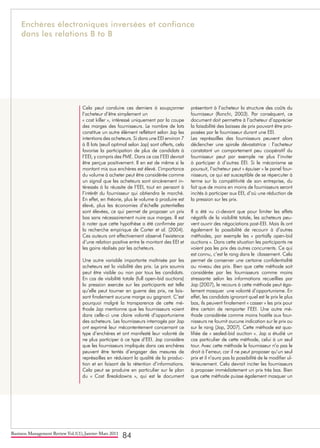Business Management Review Vol.1(1), Janvier-Mars 2011
84
Cela peut conduire ces derniers à soupçonner
l’acheteur d’être simplement un
« cost killer », intéressé uniquement par la coupe
des marges des fournisseurs. Le nombre de lots
constitue un autre élément reflétant selon Jap les
intentions des acheteurs. Si dans une EEI environ 7
à 8 lots (seuil optimal selon Jap) sont offerts, cela
favorise la participation de plus de candidats à
l’EEI, y compris des PME. Dans ce cas l’EEI devrait
être perçue positivement. Il en est de même si le
montant mis aux enchères est élevé. L’importance
du volume à acheter peut être considérée comme
un signal que les acheteurs sont sincèrement in-
téressés à la réussite de l’EEI, tout en pensant à
l’intérêt du fournisseur qui obtiendra le marché.
En effet, en théorie, plus le volume à produire est
élevé, plus les économies d’échelle potentielles
sont élevées, ce qui permet de proposer un prix
bas sans nécessairement nuire aux marges. Il est
à noter que cette hypothèse a été confirmée par
la recherche empirique de Carter et al. (2004).
Ces auteurs ont effectivement observé l’existence
d’une relation positive entre le montant des EEI et
les gains réalisés par les acheteurs.
Une autre variable importante maîtrisée par les
acheteurs est la visibilité des prix. Le prix soumis
peut être visible ou non par tous les candidats.
En cas de visibilité totale (full open-bid auctions)
la pression exercée sur les participants est telle
qu’elle peut tourner en guerre des prix, ne lais-
sant finalement aucune marge au gagnant. C’est
pourquoi malgré la transparence de cette mé-
thode Jap mentionne que les fournisseurs voient
dans celle-ci une claire volonté d’opportunisme
des acheteurs. Les fournisseurs interrogés par Jap
ont exprimé leur mécontentement concernant ce
type d’enchères et ont manifesté leur volonté de
ne plus participer à ce type d’EEI. Jap considère
que les fournisseurs impliqués dans ces enchères
peuvent être tentés d’engager des mesures de
représailles en réduisant la qualité de la produc-
tion et en faisant de la rétention d’informations.
Cela peut se produire en particulier sur le plan
du « Cost Breakdowns », qui est le document
présentant à l’acheteur la structure des coûts du
fournisseur (Ronchi, 2003). Par conséquent, ce
document doit permettre à l’acheteur d’apprécier
la faisabilité des baisses de prix pouvant être pro-
posées par le fournisseur durant une EEI.
Les représailles des fournisseurs peuvent alors
déclencher une spirale dévastatrice : l’acheteur
constatant un comportement peu coopératif du
fournisseur peut par exemple ne plus l’inviter
à participer à d’autres EEI. Si le mécanisme se
poursuit, l’acheteur peut « épuiser » le panel four-
nisseurs, ce qui est susceptible de se répercuter à
terme sur la compétitivité de son entreprise, du
fait que de moins en moins de fournisseurs seront
incités à participer aux EEI, d’où une réduction de
la pression sur les prix.
Il a été vu ci-devant que pour limiter les effets
négatifs de la visibilité totale, les acheteurs peu-
vent ouvrir des négociations post-EEI. Mais ils ont
également la possibilité de recourir à d’autres
méthodes, par exemple les « partially open-bid
auctions ». Dans cette situation les participants ne
voient pas les prix des autres concurrents. Ce qui
est connu, c’est le rang dans le classement. Cela
permet de conserver une certaine confidentialité
au niveau des prix. Bien que cette méthode soit
considérée par les fournisseurs comme moins
stressante selon les informations recueillies par
Jap (2007), le recours à cette méthode peut éga-
lement masquer une volonté d’opportunisme. En
effet, les candidats ignorant quel est le prix le plus
bas, ils peuvent finalement « casser » les prix pour
être certain de remporter l’EEI. Une autre mé-
thode considérée comme moins hostile aux four-
nisseurs ne fournit aucune indication sur le prix ou
sur le rang (Jap, 2007). Cette méthode est qua-
lifiée de « sealed-bid auction ». Jap a étudié un
cas particulier de cette méthode, celui à un seul
tour. Avec cette méthode le fournisseur n’a pas le
droit à l’erreur, car il ne peut proposer qu’un seul
prix et il n’aura pas la possibilité de le modifier ul-
térieurement. Cela devrait inciter les fournisseurs
à proposer immédiatement un prix très bas. Bien
que cette méthode puisse également masquer un
Enchères électroniques inversées et confiance
dans les relations B to B
 