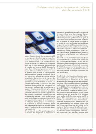 89 Business Management Review Vol.1(1), Janvier-Mars 2011
ceux-ci. Du point de vue des acheteurs, une EEI
ne change rien dans leur approche des four-
nisseurs. En revanche, les fournisseurs estiment
qu’en mettant l’accent sur le caractère transac-
tionnel (recherche d’un effet prix à court terme)
plutôt que sur celui relationnel (volonté affirmée
de coopérer sur la durée) les EEI détruisent les
bases d’une relation de type partenarial. En ef-
fet, une EEI va souvent induire la remise en cause
de relations ayant nécessité un fort engagement
des fournisseurs à moyen et long terme. Des ef-
forts permanents effectués en vue de renforcer
la satisfaction des acheteurs et de maintenir des
liens coopératifs avec eux peuvent être anéantis
quasiment du jour au lendemain. En ce sens, une
EEI peut être assimilée à un holdup. Des inves-
tissements idiosyncratiques des fournisseurs vont
être purement négligés et leur rentabilité mise en
question. Il résulte de ces éléments qu’en grande
majorité les fournisseurs historiques considèrent
que les EEI trahissent une volonté d’opportunisme
des acheteurs. Evidemment, l’opportunisme des
acheteurs n’est pas jugé « fair » par les fournis-
seurs. Le développement de ce sentiment chez les
fournisseurs induit une perte de confiance envers
les entreprises clientes, ce qui a pour résultat que
les fournisseurs ne seront plus motivés à réaliser
des investissements spécifiques, pourtant néces-
saires à l’amélioration de la compétitivité des en-
treprises clientes.
Par conséquent, les effets positifs apparents à
court terme des EEI peuvent se transformer en
piège pour le développement de la compétitivité
à moyen et long terme des entreprises clientes.
Cet article a mis l’accent sur cette problématique,
afin d’analyser dans quelle mesure les gains à
court terme ne se révèlent pas contre productifs
sur la moyenne et longue période. Cet objectif
a conduit à mettre en lumière deux problèmes
majeurs. Le premier est lié au caractère informa-
tionnel insuffisant de la variable prix et le second
est relatif à l’opacité qui entoure souvent les EEI.
Des solutions ont été proposées pour limiter l’im-
pact négatif de ces deux éléments sur le rapport
de confiance tel qu’il existait avant le lancement
des EEI.
Cet article a conduit à mettre en outre en évidence
qu’avant d’attribuer un marché sur la base d’une
EEI à un nouveau fournisseur, il ne faut pas ou-
blier de prendre en considération le coût de chan-
gement de fournisseur et l’incertitude concernant
la fiabilité de ce dernier. Par conséquent, avant
d’attribuer une EEI, il est important de vérifier que
les gains potentiels ne sont pas compensés par
ces deux facteurs.
Une limite de cet article est que les solutions pro-
posées découlent en partie des résultats de re-
cherches empiriques menées sur de très faibles
échantillons. Par exemple, analyse de la participa-
tion à des EEI d’un seul fournisseur d’emballages
de l’industrie alimentaire anglaise par Tassabehji
et al. (2006), d’une seule place de marché par
Bergadaà (2005), ou réalisation de seulement
deux études de cas par Hertz et Hutman (2005),
leur communication ne se situant qu’à la phase
exploratoire de leur recherche. C’est pourquoi
cette analyse de la littérature relative aux EEI a
besoin d’être prolongée par une étude empirique
étendue pour renforcer la valeur des conclusions.
Une telle recherche pourrait mettre l’accent sur
des questions encore peu étudiées, comme celle
de l’impact des Codes de déontologie sur la
confiance des fournisseurs. Par ailleurs, la majo-
rité des recherches empiriques ayant donné lieu
à publication portent sur de grandes entreprises.
Par conséquent, il peut être utile d’examiner dans
Enchères électroniques inversées et confiance
dans les relations B to B
 