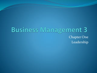 Chapter One
Leadership
 