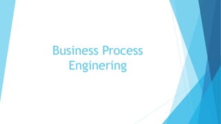 Business Process
Enginering
1
 