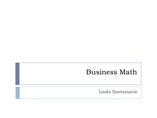 Business Math Linda Santamaria 