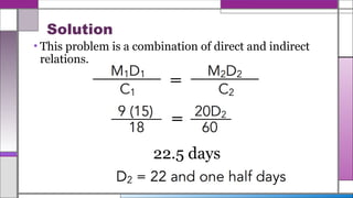Solution
• This problem is a combination of direct and indirect
relations.
22.5 days
 