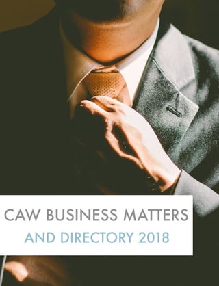 CAW BUSINESS MATTERS
AND DIRECTORY 2018
 