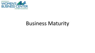 Business Maturity
 