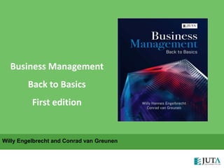 Willy Engelbrecht and Conrad van Greunen
Business Management
Back to Basics
First edition
 