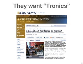 They want “Tronics”




                      14
 