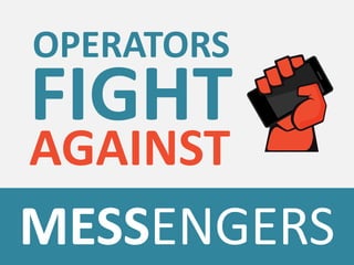 MESSENGERS
OPERATOR
FIGHT
AGAINST
Release: July 2014 / Update: March 2017 / Version: 1.11
 