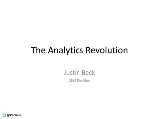 The Analytics Revolution Justin Beck CEO PerBlue 