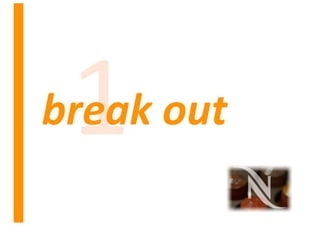 1
break	
  out
 
