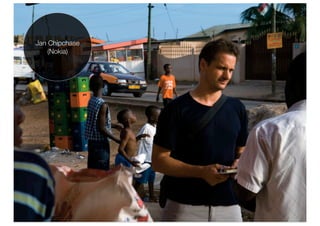 Jan Chipchase
    (Nokia)
 