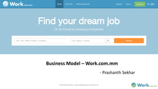 Business Model – Work.com.mm
Prashanth Sekhar_sekharp@student.chalmers.se
- Prashanth Sekhar
 
