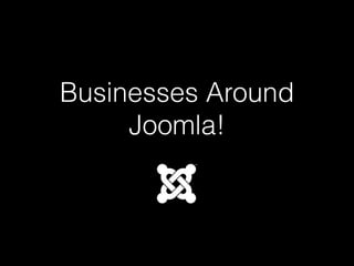 Businesses Around
Joomla!
 