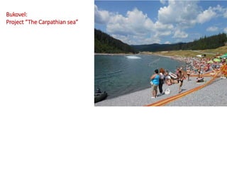 Bukovel:
Project “The Carpathian sea”
 