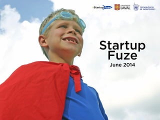 Startup
Fuze
June 2014
 