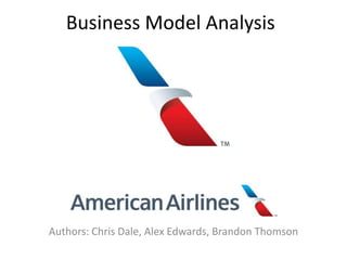Business Model Analysis 
Authors: Chris Dale, Alex Edwards, Brandon Thomson 
 