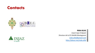 Contacts

Réda ALLAL
Coach Injaz El Djazair
Directeur de la CCI DAHRA Mostaganem

reda.allal@gmail.com
http://about.me/reda.allal

 