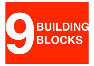 9
BUILDING
BLOCKS
 