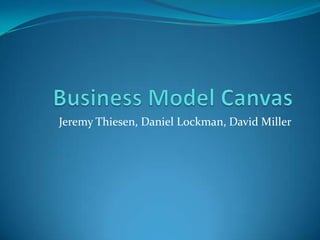 Jeremy Thiesen, Daniel Lockman, David Miller
 