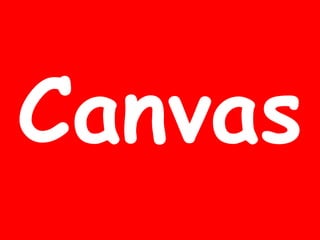 Canvas

 
