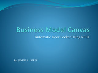 Automatic Door Locker Using RFID
By: JANINE A. LOPEZ
 