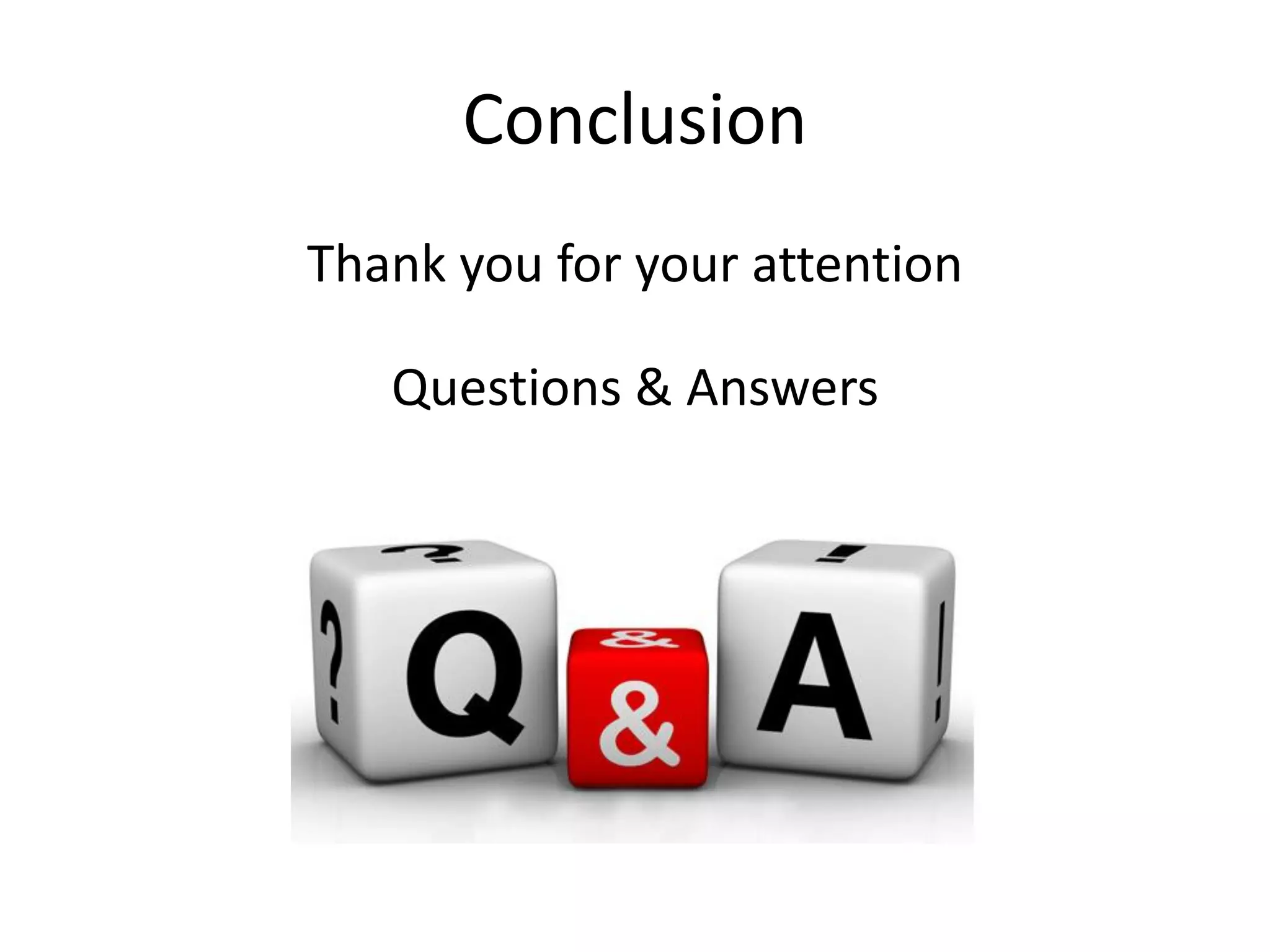 Conclusion
Thank you for your attention
Questions & Answers
 