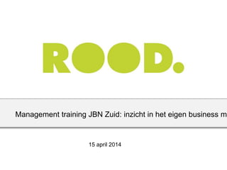Management training JBN Zuid: inzicht in het eigen business mo
15 april 2014
 