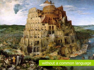 without a common language
 