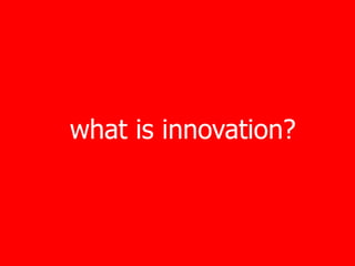 what is innovation?
 