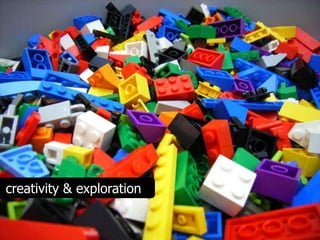 creativity & exploration
 