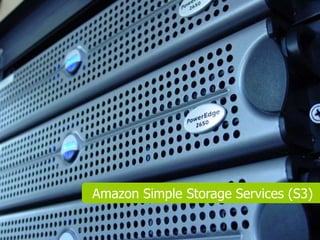 Amazon Simple Storage Services (S3)
 