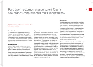 Para quem estamos criando valor? Quem                                                                                                                                                                  21



são nossos consumidores mais importantes?
                                                                                                                                     Diversificada
                                                                                                                                     Uma organização com um modelo de negócios diversificado
                                                                                                                                     serve Segmentos de Cliente com necessidades e problemas
Há diferentes tipos de Segmentos de Cliente. Aqui
                                                                                                                                     muito diferentes. Por exemplo, em 2006, a Amazon decidiu
estão alguns exemplos.
                                                                                                                                     diversificar seu negócio de revenda oferencendo serviços de
                                                                                                                                     “computação em nuvem”: espaço de armazenamento online
                                                                                                                                     e servidores sob demanda. Assim, começou a reunir um
Mercado de Massa                                                  Segmentado                                                         Segmento de Cliente totalmente diferente – as empresas de
Os modelos de negócio concentrados em mercados de                 Alguns modelos de negócio fazem distinção entre segmentos          Web – com Propostas de Valor completamente diferentes. A
massa não distinguem entre diferentes Segmentos de                do mercado com necessidades e problemas sutilmente                 racionalização estratégica por trás dessa diversificação pode
Clientes. As Propostas de Valor, os Canais de Distribuição e      diferentes. O braço de revenda de um banco como o Credit           ser encontrada na infraestrutura de TI da Amazon, a qual pode
o Relacionamento com os Clientes se concentram todas em           Suisse, por exemplo, pode distinguir entre um grupo grande         ser compartilhada com suas operações de venda e a nova
um grupo uniforme de clientes com necessidades e problemas        de clientes, cada um possuindo recursos de até US$ 100.000,        unidade de serviço de cloud computing.
similares. Este tipo de negócio é mais encontrado no setor de     e um grupo menor de clientes de maior fluxo, cada um com
eletrônicos de consumo.                                           renda acima dos US$ 500.000. Ambos segmentos têm                   Plataforma Multilateral (ou Mercados Multilaterais)
                                                                  necessidades e problemas similares, porém variados. Isso tem       Algumas organizações servem dois ou mais Segmentos de
Nicho de Mercado                                                  impllicações em outros fundamentos do modelo de negócio            Cliente interdependentes. Uma empresa de cartão de crédito,
Modelos de negócio que visam nicho de mercados atendem            do Credit Suisse, como as Propostas de Valor, os Canais de         por exemplo, precisa de uma grande base de proprietários de
Segmentos de Cliente específicos e especializados. A proposta     Distribuição, o Relacionamento com os Clientes e as Fontes         cartões, e uma base grande de mercado que aceite tal cartão.
de valor, os Canais de Distribuição e o Relacionamento com        de Receita. Pense na Micro Precision Systems, que se               Da mesma forma, um empreendimento que ofereça um jornal
Clientes são todas adequadas as exigências específicas de um      especializa em fornecer projetos micromecânicos e soluções         gratuito precisa de uma grande base de leitores para atrair
nicho de mercado. Esses modelos de negócios são encontrados       manufaturadas terceirizadas. Ela serve a três Segmentos de         anunciantes. Por outro lado, ele também precisa de anunciantes
nas relações entre fornecedores e compradores. Por exemplo,       Cliente diferentes – a indústria de relógios, a indústria médica   para financiar a produção e a distribuição. Ambos segmentos
muitos fabricantes de peças de carro dependem muito dos grandes   e o setor de automação industrial – e oferece a cada um deles      são necessários para fazer o modelo de negócios funcionar (leia
fabricantes de automóveis.                                        Propostas de Valor sutilmente diferentes.                          mais sobre plataformas multilaterais na página 76).
 