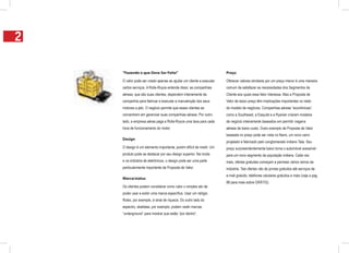 2

    “Fazendo o que Deve Ser Feito”                                   Preço

    O valor pode ser criado apenas ao ajudar um cliente a executar   Oferecer valores similares por um preço menor é uma maneira
    certos serviços. A Rolls-Royce entende disso: as companhias      comum de satisfazer as necessidades dos Segmentos de
    aéreas, que são suas clientes, dependem inteiramente da          Cliente aos quais esse fator interessa. Mas a Proposta de
    companhia para fabricar e executar a manutenção dos seus         Valor de baixo preço têm implicações importantes no resto
    motores a jato. O negócio permite que esses clientes se          do modelo de negócios. Companhias aéreas “econômicas”,
    concentrem em gerenciar suas companhias aéreas. Por outro        como a Southwest, a EasyJet e a Ryanair criaram modelos
    lado, a empresa aérea paga a Rolls-Royce uma taxa para cada      de negócio inteiramente baseados em permitir viagens
    hora de funcionamento do motor.                                  aéreas de baixo custo. Outro exemplo de Proposta de Valor
                                                                     baseada no preço pode ser vista no Nano, um novo carro
    Design
                                                                     projetado e fabricado pelo conglomerado indiano Tata. Seu
    O design é um elemento importante, porém difícil de medir. Um    preço surpreendentemente baixo torna o automóvel acessível
    produto pode se destacar por seu design superior. Na moda        para um novo segmento da população indiana. Cada vez
    e na indústria de eletrônicos, o design pode ser uma parte       mais, ofertas gratuitas começam a permear vários ramos da
    particularmente importante da Proposta de Valor.                 indústria. Tais ofertas vão de jornais gratuitos até serviços de
                                                                     e-mail gratuito, telefones celulares gratuitos e mais (veja a pag.
    Marca/status
                                                                     88 para mais sobre GRÁTIS).
    Os clientes podem considerar como valor o simples ato de
    poder usar e exibir uma marca específica. Usar um relógio
    Rolex, por exemplo, é sinal de riqueza. Do outro lado do
    espectro, skatistas, por exemplo, podem vestir marcas
    “underground” para mostrar que estão “por dentro”.
 