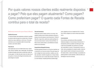 Por quais valores nossos clientes estão realmente dispostos                                                                                                                                          31



a pagar? Pelo que eles pagam atualmente? Como pagam?
Como prefeririam pagar? O quanto cada Fontes de Receita
contribui para o total da receita?

Há diversas maneiras de se gerar Fontes de Receita:              Taxa de Assinatura                                                carros, pagando por hora, em cidades dos EUA. O serviço
                                                                 Gerada pela venda do acesso contínuo a um serviço. Uma            levou muitos a alugarem ao invés de comprar seus próprios
Venda de recursos
                                                                 academia vende aos seus membros assinaturas mensais ou            carros.
O Fontes de Receita mais amplamente conhecido é resultado
                                                                 anuais em troca de acesso ao local de exercícios. O World of
da venda do direito de posse de um produto físico. A Amazon                                                                        Licenciamento
                                                                 Warcraft, um jogo online, permite aos usuários participar em
vende livros, discos, eletrônicos e muito mais. A Fiat vende                                                                       Dá aos clientes a permissão para utilizar propriedade
                                                                 troca de uma taxa mensal. O serviço Comes with Music, da
automóveis, que os compradores estão livres para dirigir,                                                                          intelectual protegida, em troca de taxas de licenciamento. O
                                                                 Nokia, dá aos usuários acesso a uma biblioteca de músicas
revender ou até mesmo destruir.                                                                                                    licenciamento permite ao portador dos direitos gerar renda
                                                                 através de uma assinatura.
                                                                                                                                   a partir de sua propriedade, sem precisar de um produto
Taxa de uso
                                                                 Empréstimos/Aluguéis/Leasing                                      nem comercializar um serviço. O licenciamento é comum na
Este é gerado pelo uso de um determinado serviço. Quanto                                                                           mídia, onde os proprietários do conteúdo mantêm o direito de
                                                                 Dá direito temporário exclusivo a um recurso em particular, por
mais o serviço é utilizado, mais o cliente paga. Uma operadora                                                                     cópia, enquanto vendem as licenças de uso para terceiros.
                                                                 um período fixo, em troca de uma taxa. Para quem aluga, isto
de telecomunicações pode cobrar ao cliente pelo número de                                                                          De maneira similar, no setor da tecnologia, os proprietários da
                                                                 traz a vantagem de rendas recorrentes. Locatários, por outro
minutos gastos. Um hotel cobra pelo número de noites de uso                                                                        patente garantem à outras empresas o direito de utilizar uma
                                                                 lado, aproveitam o benefício de gastar por um tempo limitado,
dos quartos. Um serviço de entrega de encomendas cobra                                                                             tecnologia em troca de uma licença.
                                                                 ao invés de arcar com os custos totais da posse. A Zipcar.com
pela entrega de um pacote.
                                                                 é um bom exemplo. A empresa permite aos clientes alugar
 