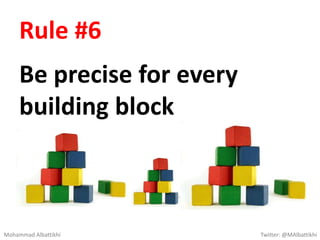 Rule #5
Avoid using bullet points
• BLA
• BLA
• BLA
• BLA
• BLA
Mohammad Albattikhi Twitter: @MAlbattikhi
 