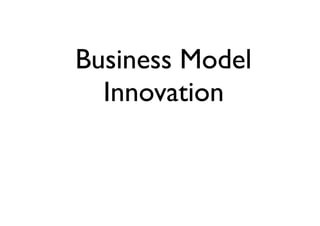 Business Model
Innovation
 