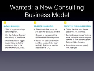 Wanted: a New Consulting
    Business Model
 