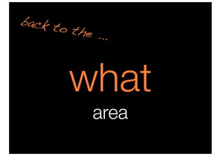 back t
       o the
             ...



        what
             area
 