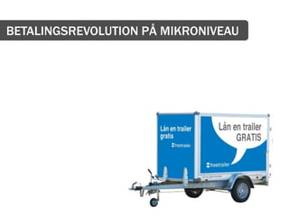 BETALINGSREVOLUTION PÅ MIKRONIVEAU
 