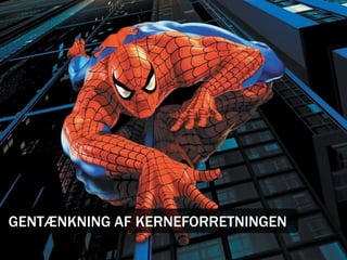 GENTÆNKNING AF KERNEFORRETNINGEN
 