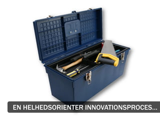 EN HELHEDSORIENTER INNOVATIONSPROCES…
 