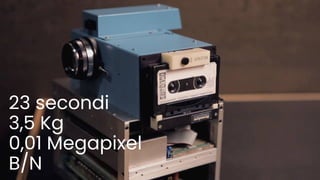 23 secondi
3,5 Kg
0,01 Megapixel
B/N
 